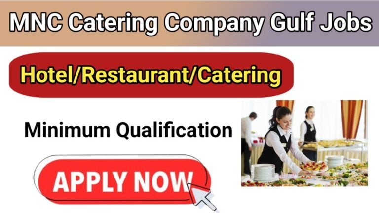 MNC Catering Company Gulf Jobs: Saudi Arabia Catering/Hotel/Restaurant Vacancies